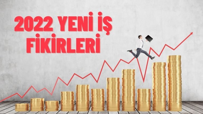 2022 Yılı Yeni İş Fikirleri ve Fırsatları
